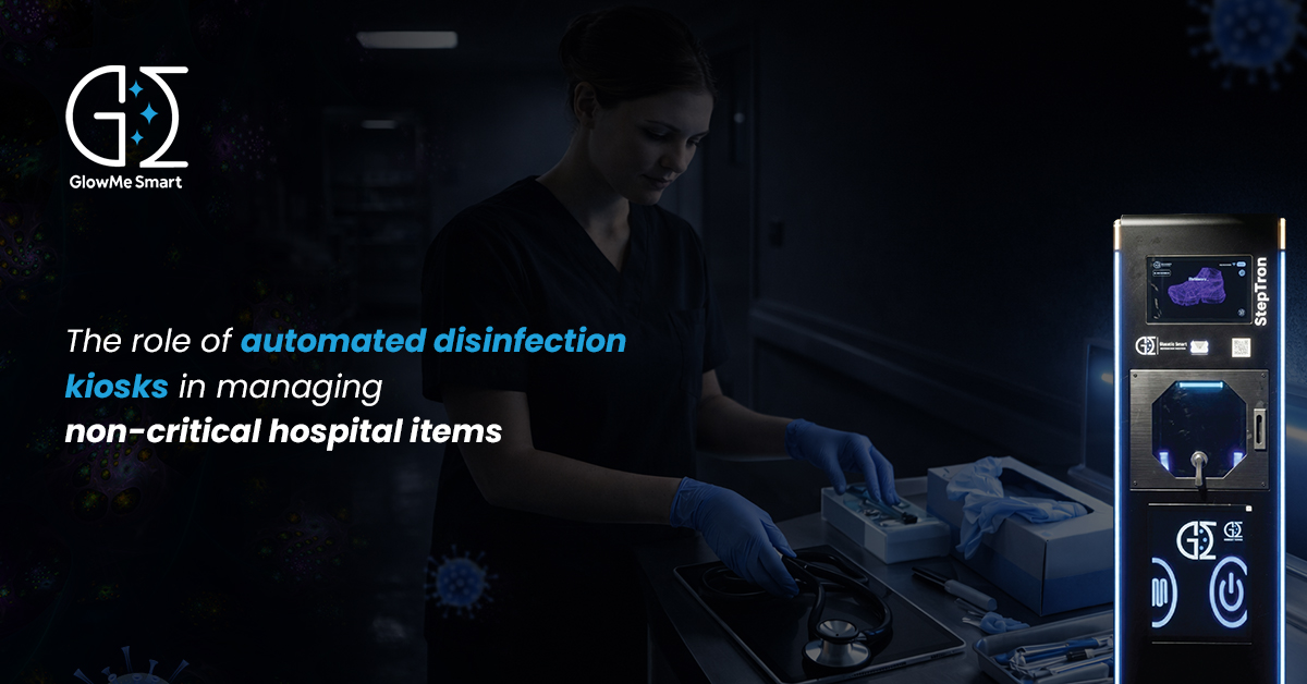 The Role Of Automated Disinfection Kiosks In Managing Non-Critical Hospital Items